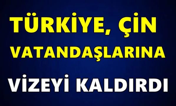 Son dakika: Türkiye'den Çin kararı: 2 Ocak'tan itibaren vize kaldırıldı!