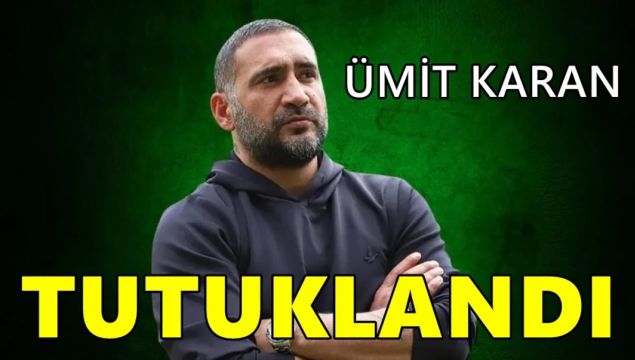 Eski futbolcu Ümit Karan tutuklandı
