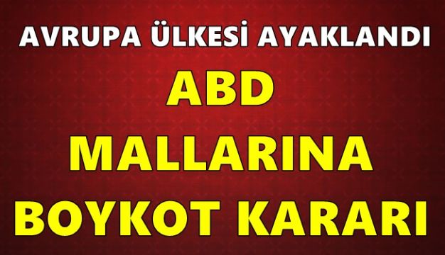 Avrupa ülkesi ayaklandı! ABD mallarına geniş çaplı boykot! Hedefte dev markalar var