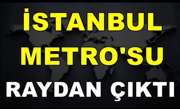 İstanbul Metro'su Raydan Çıktı