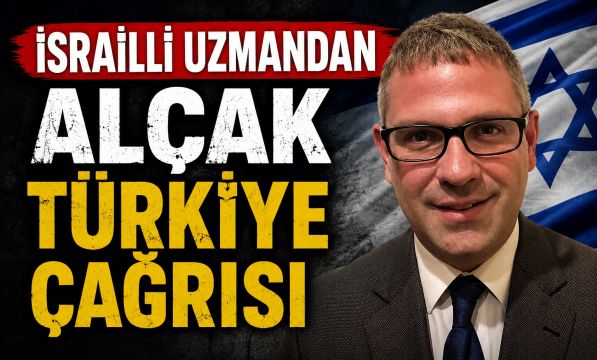 İsrailli uzmandan alçak Türkiye çağrısı: Propaganda silahını kullanacaklar!