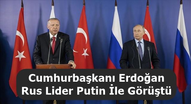 Cumhurbaşkanı Erdoğan, Rusya Devlet Başkanı Putin ile telefonda görüştü