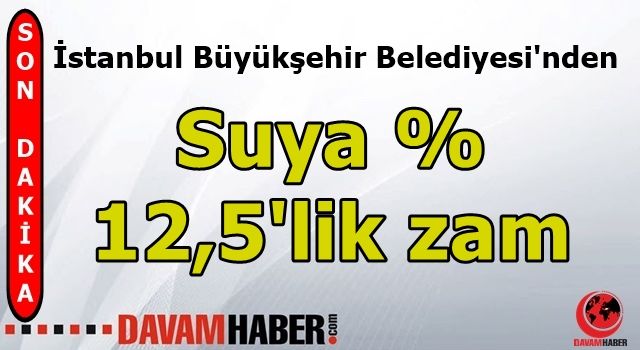 İstanbul'da Suya Zam Yapıldı