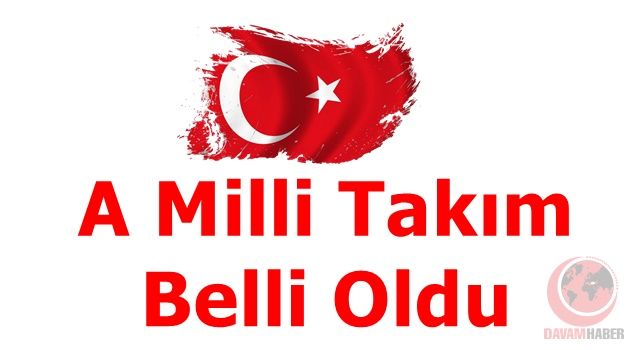 A Milli Takımı'mızın aday kadrosu belli oldu!