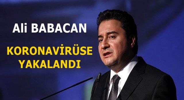 Ali Babacan koronavirüse yakalandı