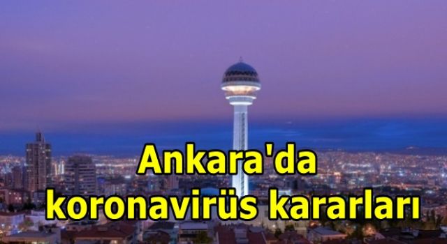 Ankara'da koronavirüs kararları