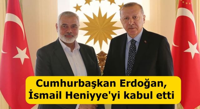 Başkan Erdoğan, İsmail Heniyye'yi kabul etti