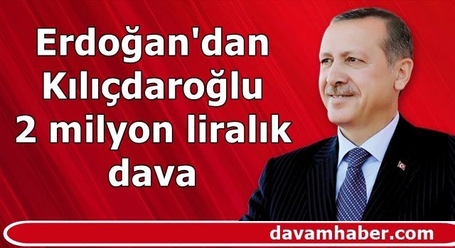 Erdoğan'dan Kılıçdaroğlu hakkında tazminat davası!