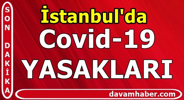 İstanbul'da Covid-19 YASAKALARI