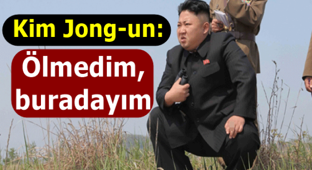 Kim Jong-un: "Ölmedim, buradayım"