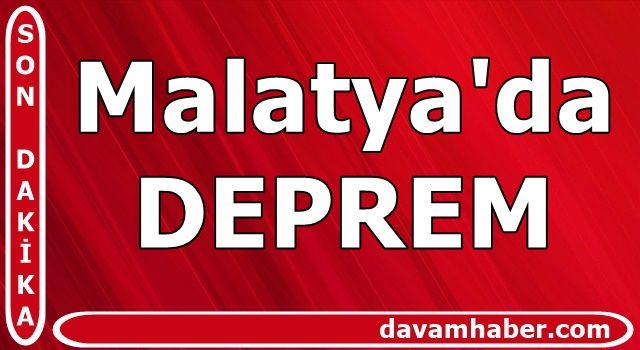 Malatya'da korkutan deprem!