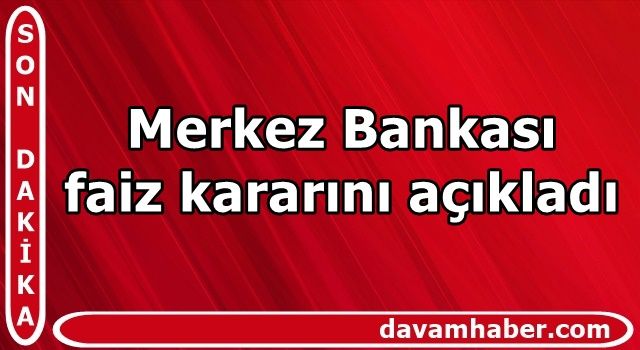 Merkez Bankası faiz kararını açıkladı