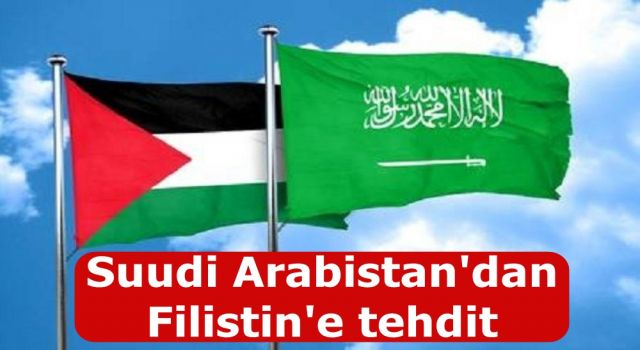 Suudi Arabistan'dan Filistin'e tehdit: