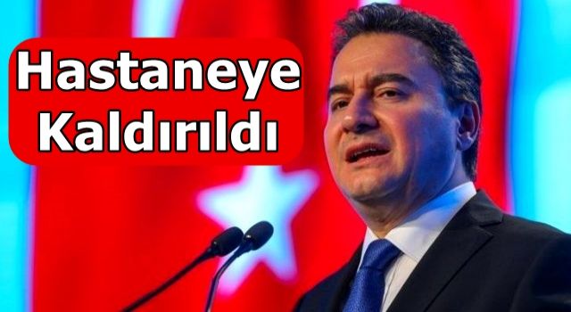 Ali Babacan hastaneye kaldırıldı