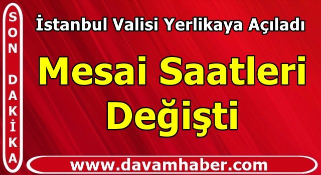 Ali Yerlikaya açıkladı, mesai saatleri değişti