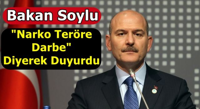 Bakan Soylu "Narko teröre darbe" Diyerek Duyurdu