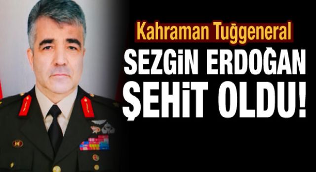 Kahraman komutan Sezgin Erdoğan şehit oldu!