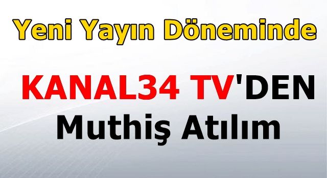 KANAL34 Yeni Yayın Dönemi Öncesi Flaş İsimleri Kadrosuna Kattı