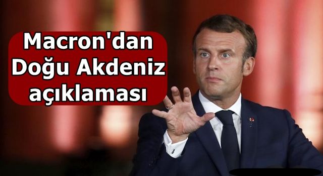 Macron'dan Doğu Akdeniz açıklaması