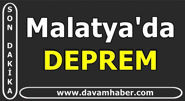 Malatya'da Korkutan Deprem