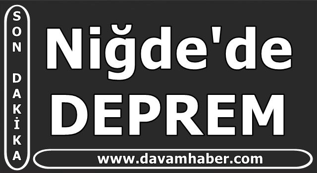 Niğde'de DEPREM