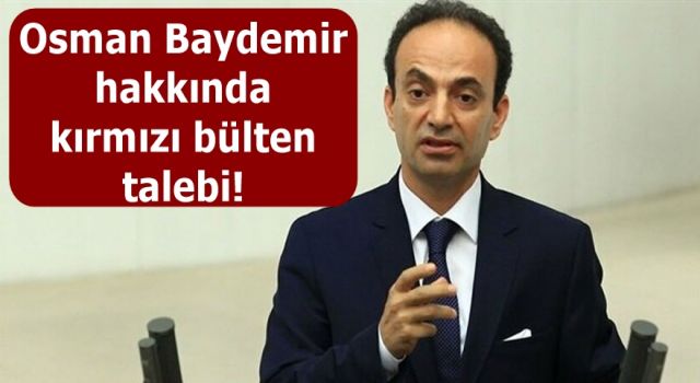 Osman Baydemir hakkında kırmızı bülten talebi!