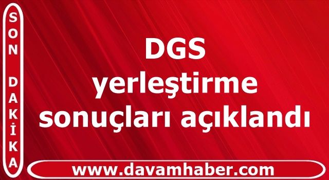 DGS yerleştirme sonuçları açıklandı