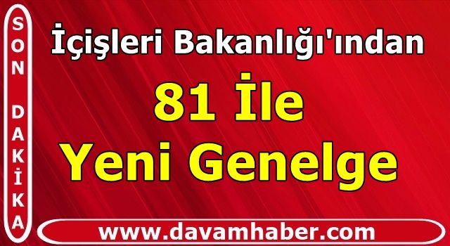 İçişleri Bakanlığınca 81 il valiliğine yeni genelgesi