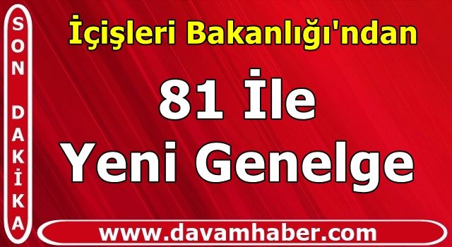 İçişleri Bakanlığı'ndan 81 ile yeni genelgesi