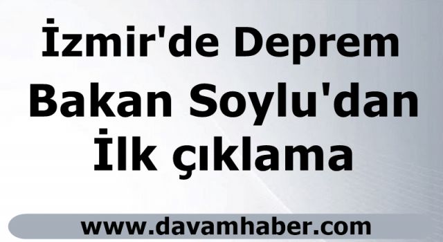 İzmir'de deprem! Bakan Soylu ilk bilançoyu açıkladı