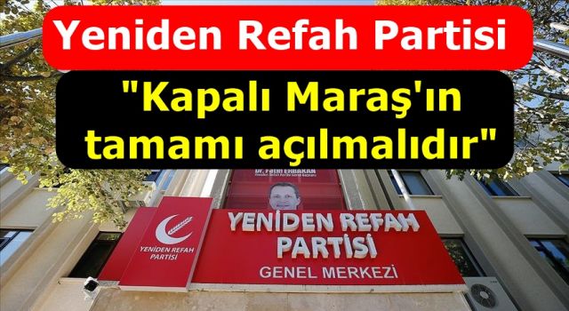 Kapalı Maraş'ın sadece sahil kısmı değil, tamamı açılmalıdır