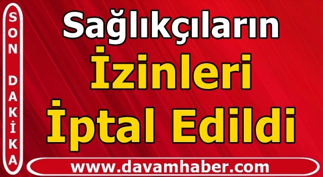 Sağlık Bakanlığı kritik kararı, İzinler iptal edildi