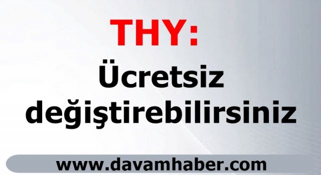 THY duyurdu: Ücretsiz değiştirebilirsiniz