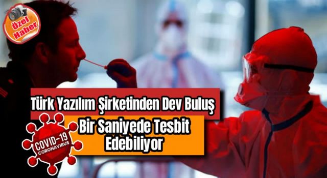 Türk Yazılım şirketi Covid-19 u 1 saniyede tesbit edebiliyor