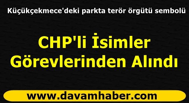 CHP'li İsimler Görevlerinden Alındı