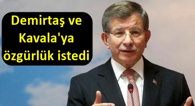 Davutoğlu da Demirtaş ve Kavala'ya özgürlük istedi