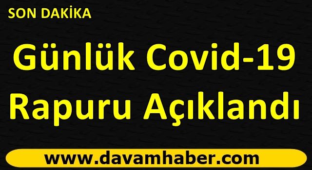 Günlük Covid-19 Raporu açıkandı