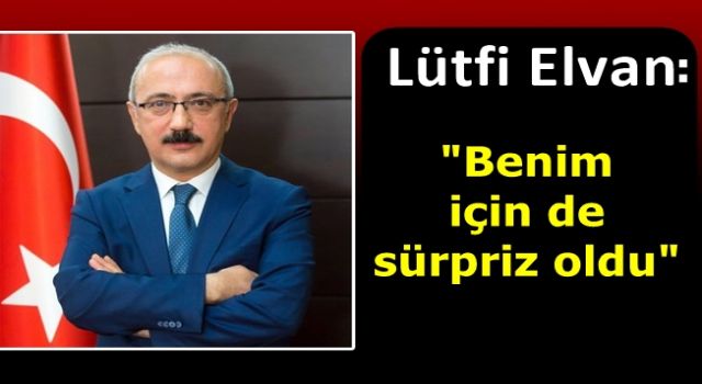 Yeni Hazine ve Maliye Bakanı Lütfi Elvan'dan ilk açıklama