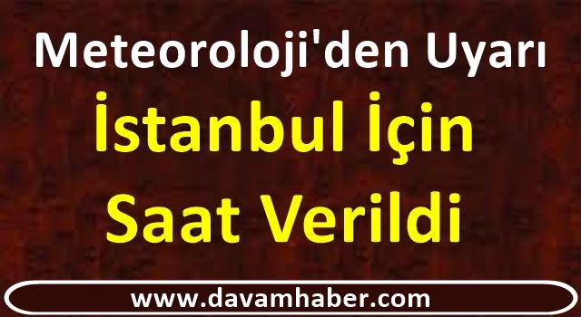 Meteoroloji İstanbul İçin Uyardı