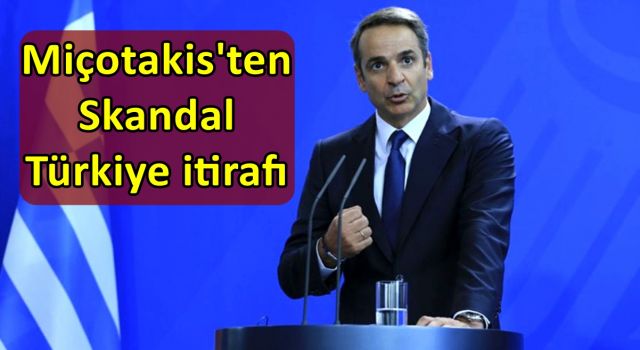 Miçotakis'ten Skandal Türkiye itirafı