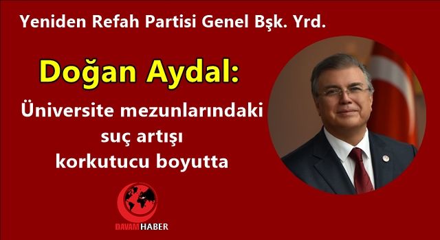 Prof. Dr. Aydal: Üniversite mezunlarındaki suç artışı korkutucu boyutta