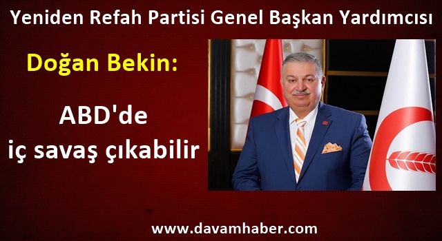 Doğan Bekin: ABD'de iç savaş çıkabilir