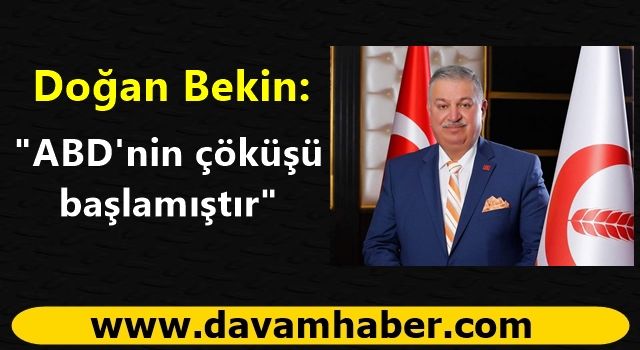 Doğan Bekin: ABD'nin çöküşü başlamıştır