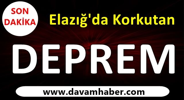 Elazığ'da Korkutan Deprem