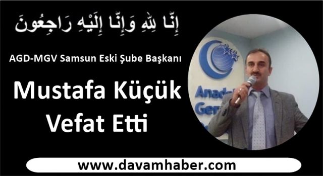 MGV - AGD Eski Şube Başkanı Mustafa Küçük Vefat Etti.