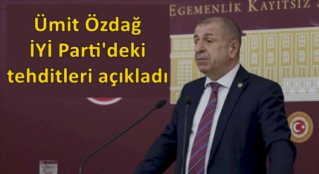 Ümit Özdağ İYİ Parti'deki tehditleri açıkladı