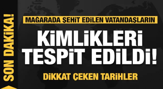 Mağarada şehit edilen 10 vatandaşın kimliği tespit edildi!