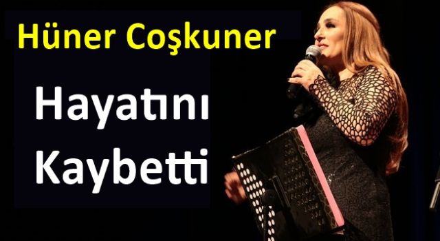 Sanatçı Hüner Coşkuner hayatını kaybetti