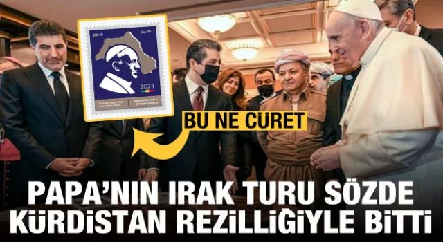 Bu ne cüret! Papa'nın Irak turu sözde Kürdistan rezilliğiyle bitti