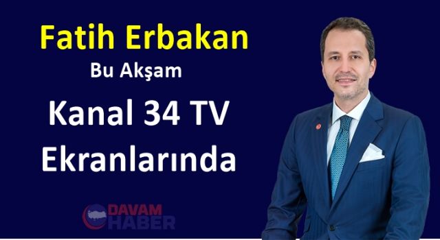 Erbakan Bu Akşam Kanal 34 TV Ekranlarında